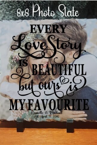 Photo Slate - Every Love Story Is Beautiful But ours is My Favourite