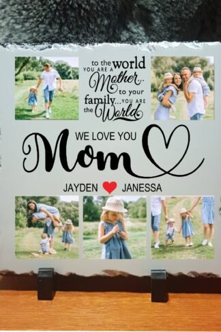 Mothers Day Photo Slate - To the World you are a Mother
