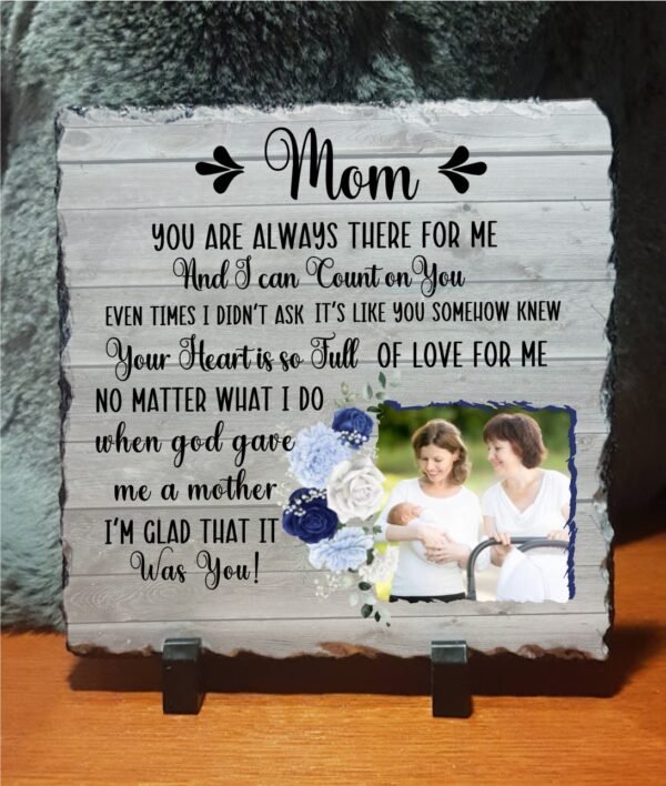 Mom You Are Always There For me Photo Slate