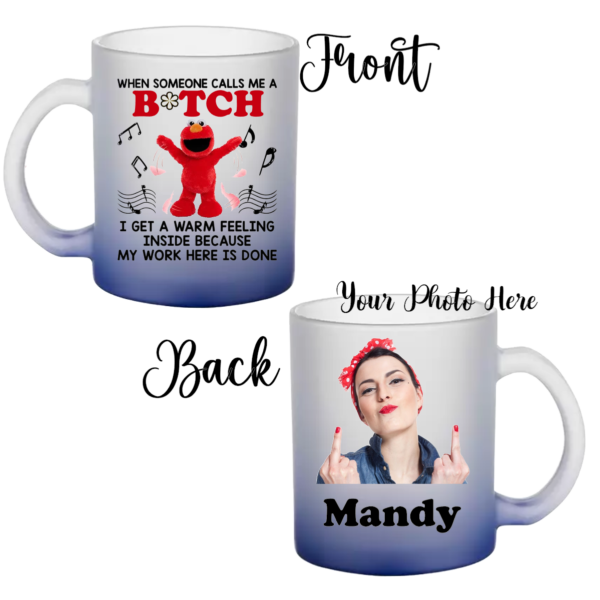 "11 oz frosted glass mug with personalized sublimation design; When Someone Calls Me a Bitch, , featuring a vibrant, long-lasting print on a sturdy, stylish mug."