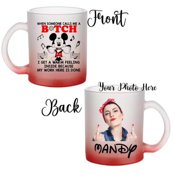 "11 oz frosted glass mug with personalized sublimation design; When Someone Calls Me a Bitch, , featuring a vibrant, long-lasting print on a sturdy, stylish mug."