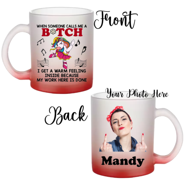 "11 oz frosted glass mug with personalized sublimation design; When Someone Calls Me a Bitch, , featuring a vibrant, long-lasting print on a sturdy, stylish mug."