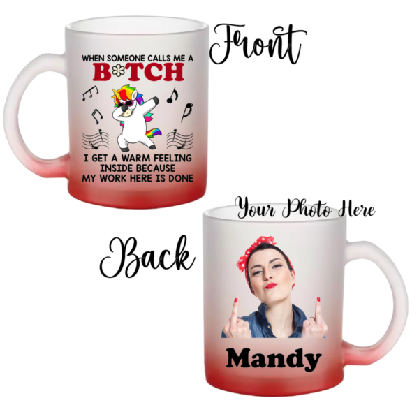 "11 oz frosted glass mug with personalized sublimation design; When Someone Calls Me a Bitch, , featuring a vibrant, long-lasting print on a sturdy, stylish mug."