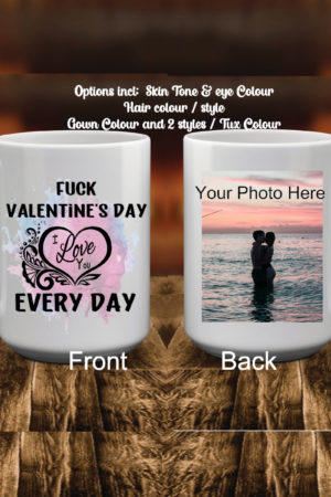 "White 15 oz. ceramic mug with the bold text 'F*ck Valentine's Day, I Love You Every Day' sublimated in vibrant colors, showcasing a quirky and heartfelt design. Perfect for daily use, dishwasher and microwave safe."