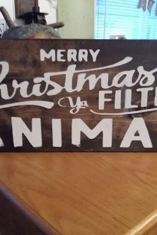 Handpainted solid pine wood sign reading “Merry Christmas Ya Filthy Animal” in festive rustic lettering.