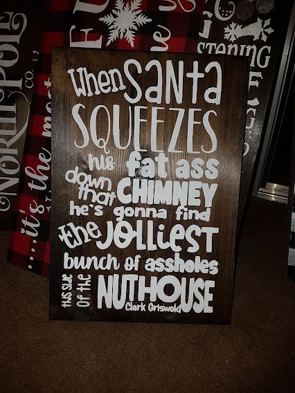 when santa sHumorous Christmas Sign Hand Painted on Solid Pine - When Santa Squeezes his Ass Down the Chimney Tonightqueezes his fat ass the saying When Santa Squeezes his Fat White Ass down the Chimney Tonight.